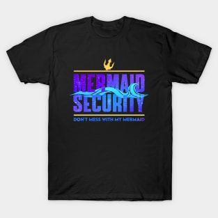 mermaid security - funny merman and mermaid dad T-Shirt